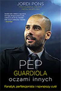 Obrazek Pep Guardiola oczami innych Fanatyk, perfekcjonista i największy cule