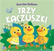 Trzy kaczu... - Ilona Brydak (ilustr.), Dorota Gellner -  Polish Bookstore 