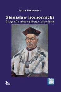 Picture of Stanisław Komornicki Biografia niezwykłego człowieka (1949-2016)