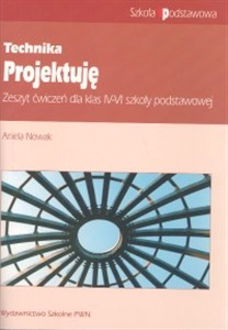 Obrazek Technika Projektuję 4-6 Zeszyt ćwiczeń Szkoła podstawowa