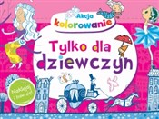 Show details for Akcja kolorowanie! Tylko dla dziewczyn. Naklej Akcja kolo... - Anna Wiśniewska -  books from Poland
