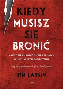 Obrazek Kiedy musisz się bronić Naucz się chronić siebie i bliskich w sytuacjach zagrożenia