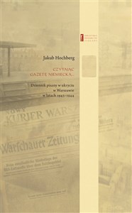 Picture of Czytając gazetę niemiecką … Dziennik pisany w ukryciu w Warszawie w latach 1943–1944