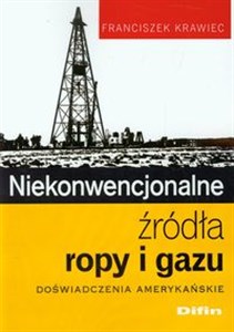 Picture of Niekonwencjonalne źródła ropy i gazu Doświadczenia amerykańskie