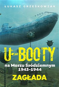 Picture of Ubooty na Morzu Śródziemnym 1943-1944 Zagłada