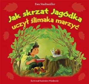 Picture of Jak Skrzat Jagódka uczył ślimaka marzyć