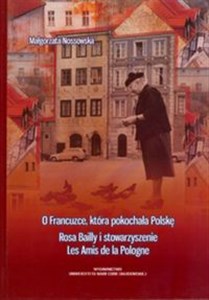 Obrazek O Francuzce, która pokochała Polskę Rosa Bailly i stowarzyszenie Les Amis de la Pologne