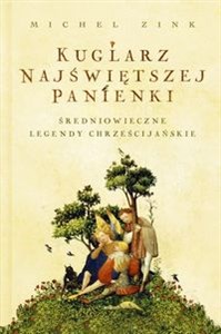 Obrazek Kuglarz Najświętszej Panienki Średniowieczne legendy chrześcijańskie