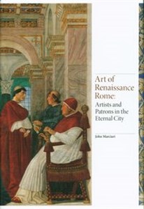 Obrazek Art of Renaissance Rome Artists and Patrons in the Eternal City