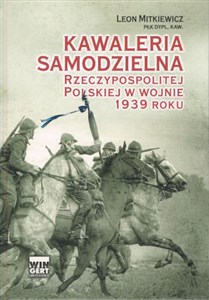 Obrazek Kawaleria samodzielna Rzeczypospolitej Polskiej w wojnie 1939 roku
