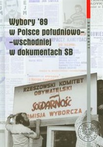 Obrazek Wybory 89 w Polsce południowo wschodniej w dokumentach SB