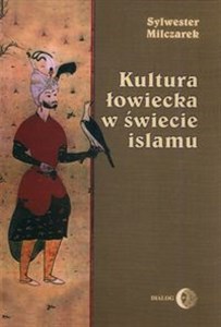 Picture of Kultura łowiecka w świecie islamu