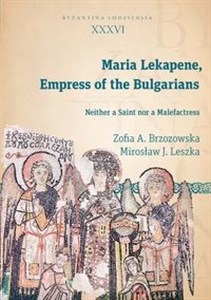 Obrazek Maria Lekapene Empress of the Bulgarians Neither a Saint nor a Malefactress