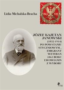 Obrazek Józef Kajetan Janowski (1832-1914) Po powstaniu styczniowym Emigrant, weteran 1863 roku, lwowianin z