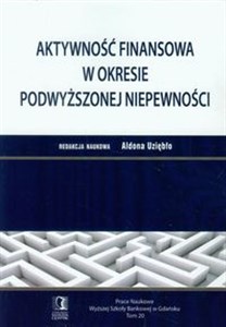 Picture of Aktywność finansowa w okresie podwyższonej niepewności Prace Naukowe Tom 20