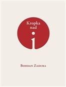 Kropka nad... - Bohdan Zadura -  foreign books in polish 