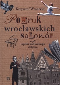 Picture of Pomruk wrocławskich salonów czyli zapiski kulturalnego doktora