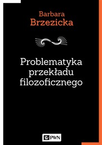 Picture of Problematyka przekładu filozoficznego Na przykładzie tłumaczeń Jacques’a Derridy w Polsce