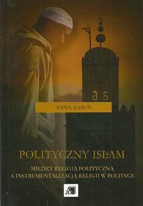 Picture of Polityczny islam Między religią polityczną a instrumentalizacją religii w polityce