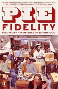 Picture of Pie Fidelity In Defence of British Food