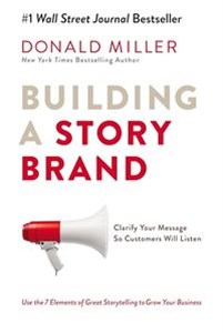 Obrazek Building A Story Brand Clarify Your Message So Customers Will Listen