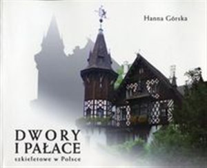 Obrazek Dwory i pałace szkieletowe w Polsce