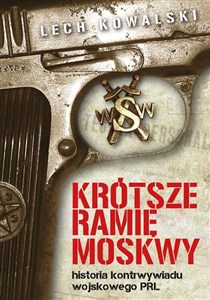 Picture of Krótsze ramię Moskwy Historia kontrwywiadu wojskowego PRL