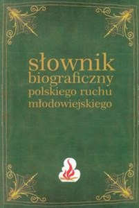 Picture of Słownik biograficzny polskiego ruchu młodowiejskiego Tom 1
