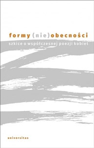 Picture of Formy nieobecności Szkice o współczesnej poezji kobiet