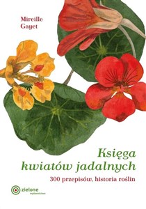 Picture of Księga kwiatów jadalnych 300 przepisów, historia roślin