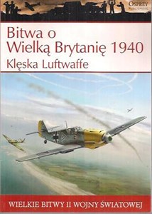 Picture of Wielkie bitwy II wojny światowej. Bitwa o Wielką Brytanię 1940 r. Klęska Luftwaffe + DVD