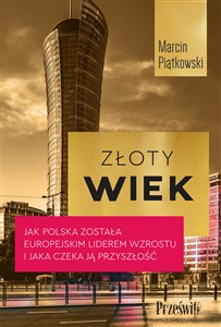 Picture of Złoty wiek Jak Polska została europejskim liderem wzrostu i jaka czeka ją przyszłość