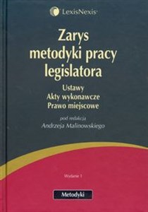 Picture of Zarys metodyki pracy legislatora Ustawy. Akty wykonawcze. Prawo miejscowe.