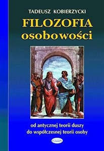 Obrazek Filozofia osobowości od antycznej teorii duszy do współczesnej teorii osoby