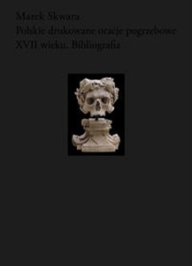 Picture of Polskie drukowane oracje pogrzebowe XVII wieku Bibliografia