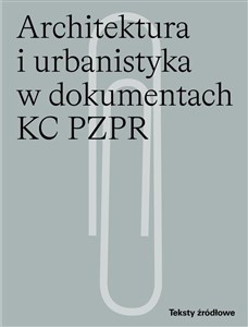 Picture of Architektura i urbanistyka w dokumentach KC PZPR