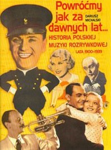 Picture of Powróćmy jak za dawnych lat Historia polskiej muzyki rozrywkowej lata 1900-1939