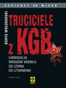 Picture of Truciciele z KGB Likwidacja wrogów Kremla od Lenina do Litwinienki