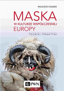 Picture of Maska w kulturze współczesnej Europy Teorie i praktyki