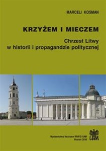 Picture of Krzyżem i mieczem. Chrzest Litwy w historii i propagandzie politycznej