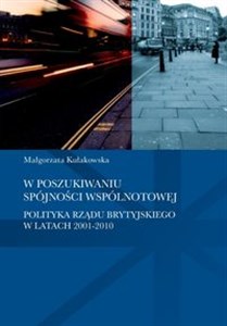 Obrazek W poszukiwaniu spójności wspólnotowej polityka rządu brytyjskiego w latach 2001-2010