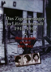 Obrazek Obóz cygański w Łodzi 1941-1942 Das Zigeunerlager in Litzmannstadt 1941-1942