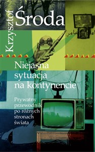 Obrazek Niejasna sytuacja na kontynencie Prywatny przewodnik po różnych stronach świata