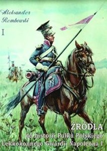 Picture of Źródła do historii Pułku Polskiego Lekkokonnego Gwardii Napoleona