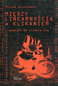 Picture of Między linearnością a klikaniem o społecznych konstrukcjach podejść do uczenia się