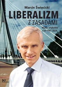 Obrazek Liberalizm z zasadami Wybór artykułów z lat 1987-2024