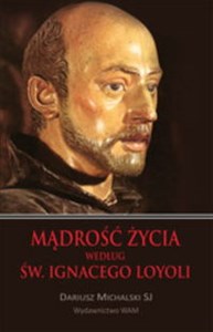 Picture of Mądrość życia według św. Ignacego Loyoli