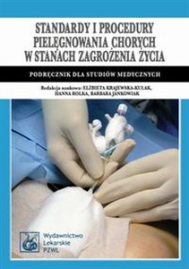 Picture of Standardy i procedury pielęgnowania chorych w stanach zagrożenia życia Podręcznik dla studiów medycznych