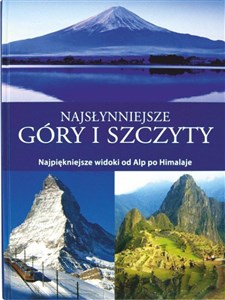 Obrazek Najsłynniejsze góry i szczyty Najpiękniejsze widoki od Alp po Himalaje