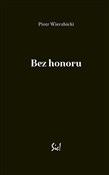 Zobacz : Bez honoru... - Piotr Wierzbicki